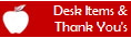 Desk Items &
Thank You's