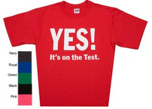YES It's on the Test T-Shirt